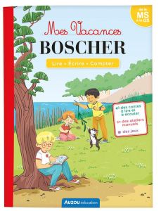 Mes vacances Boscher de la MS à la GS. Edition 2024 - Collard Auriane - Cordier Séverine - Della Malva E