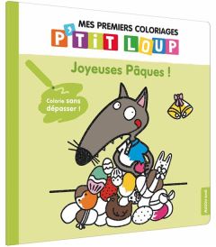 P'tit Loup : Joyeuses Pâques ! Colorie sans dépasser ! - Lallemand Orianne - Thuillier Eléonore