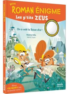 Les P'tits Zeus. On a volé la Toison d'or ! - Gillio Maxime - Doigts Mehdi