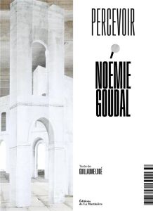 Noémie Goudal. Edition bilingue français-anglais - Logé Guillaume - Baker Simon - Goudal Noémie - Lev