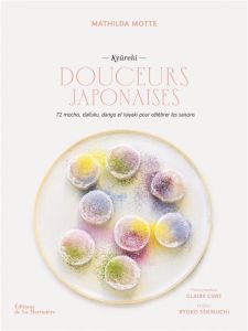 Kyûreki, Douceurs japonaises. 72 mochis, daifuku, dango et taiyaki pour célébrer les saisons - Motte Mathilda - Curt Claire - Sekiguchi Ryoko