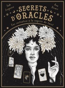 Secrets d'oracles. Une initiation à la sagesse du tarot - Ferguson Suki - Novaes Ana - Cohen-Tannoudji Livia