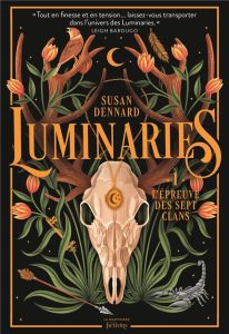 Luminaries Tome 1 : L'épreuve des sept clans - Dennard Susan - Morzelle Céline - Paul Tim