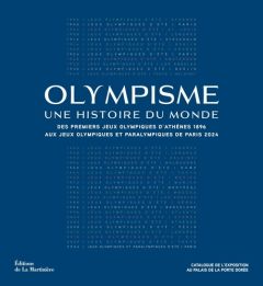 Olympisme, une histoire du monde. Des premiers Jeux Olympiques d'Athènes 1896 aux Jeux Olympiques et - Blanchard Pascal - Bancel Nicolas - Boli Claude -