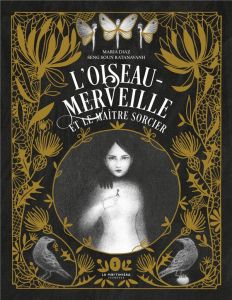 L'oiseau-merveille et le maître sorcier - Diaz Maria - Ratanavanh Seng Soun