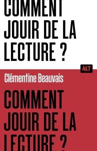 Comment jouir de la lecture ? - Beauvais Clémentine