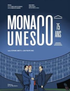 Monaco à l'Unesco 75 ans - Lamotte Stéphane - Vinci Jean-Philippe