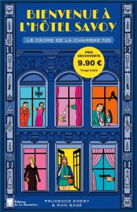 Bienvenue à l'hôtel Savoy Tome 1 : Le crime de la chambre 705 - Emery Prudence - Base Ron - Troin Isabelle - Chay