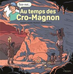 Au temps des Cro-Magnon - Lescaille-Moulènes Nathalie - Maury Aurélien