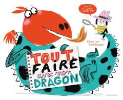 Tout faire avec mon dragon. Enfin le guide complet ! - Lévy Didier - Benaglia Fred