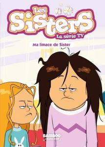 Les sisters - La série TV Tome 70 : Ma limace de Sister - Poinot Florane - Cazenove Christophe