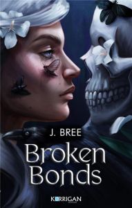 Les Liens du destin Tome 1 : Broken Bonds - Bree J. - Montas Fanny