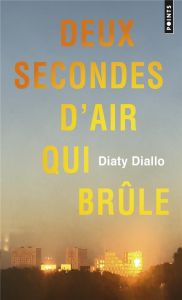 Deux secondes d'air qui brûle - Diallo Diaty