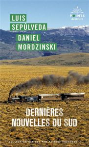 Dernières nouvelles du Sud - Sepulveda Luis - Mordzinski Daniel - Hausberg Bert