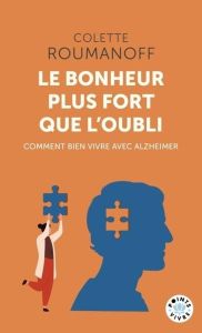 Le bonheur plus fort que l'oubli. Comment bien vivre avec Alzheimer - Roumanoff Colette - Forette Françoise