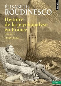 Histoire de la psychanalyse en France. Tome 2, (1928-2022) - Roudinesco Elisabeth