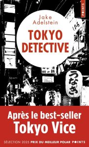 Tokyo Detective. Enquêtes, crimes et rédemptions au pays du Soleil-Levant - Adelstein Jake - Headline Doug