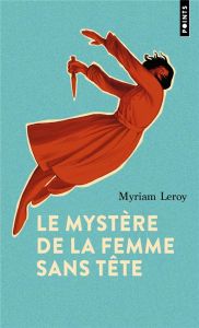 Le mystère de la femme sans tête - Leroy Myriam