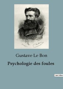 Psychologie des foules - Le Bon gustave