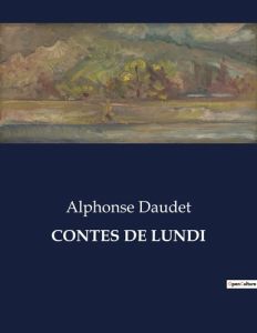 Contes de lundi - Daudet Alphonse