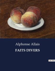 Faits divers. . - Allais Alphonse