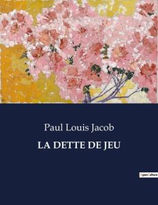 La dette de jeu. . - Jacob Paul louis