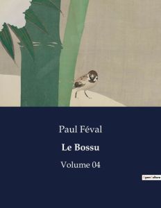 Le Bossu. Volume 04 - Féval Paul