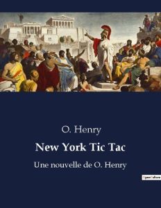 New York Tic Tac. Une nouvelle de O. Henry - O. Henry