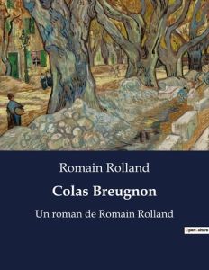 Colas breugnon. Un roman de romain rolland - Rolland Romain