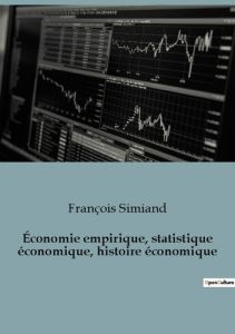 Économie empirique, statistique économique, histoire économique - Simiand François