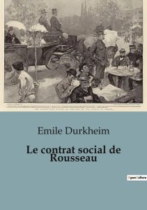 Le contrat social de Rousseau - Durkheim Emile