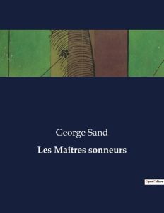 Les Maîtres sonneurs. . - Sand George