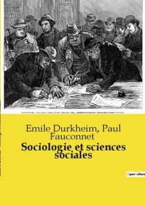 Sociologie et sciences sociales - Durkheim Emile - Fauconnet Paul