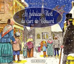 Le fabuleux Noël du curé de Béhuard - Cacqueray Arnaud de - Lordey Daniel