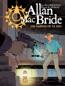 Allan Mac Bride Tome 6 : Les ombres de Ta Keo - Brouard Jean-Yves - Dumas Patrick-A