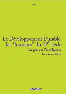 Le développement durable, l'intelligence du XXIe siècle - Bidou Dominique