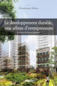 Le développement durable, une affaire d'entrepreneurs - Bidou Dominique - Lalonde Brice