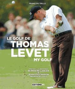 Le golf de Thomas Levet - Trillo François