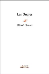 Les ongles - Elizarov Mikhaïl - Dudoignon Stéphane-A