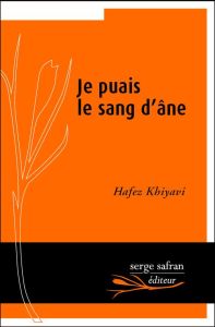 Je puais le sang d'âne - Khiyavi Hafez - Dudoignon Stéphane