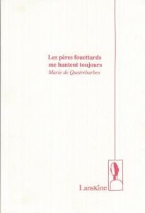 Les pères fouettards me hantent toujours suivi de Histoire de Misraël - Quatrebarbes Marie de