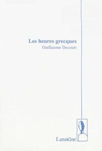 Les Heures Grecques - Decourt Guillaume