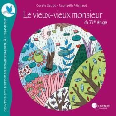 Le vieux-vieux monieur du 33e étage - Saudo Coralie - Michaud Raphaëlle