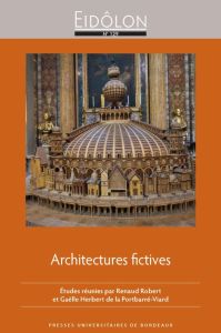 Eidôlon N° 129 : Architectures fictives. Représenter l'architecture : pratiques littéraires et artis - Robert Renaud - Herbert de La Portbarré-Viard Gaël