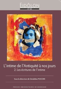 Eidôlon N° 130 : L'intime de l'Antiquité à nos jours. Tome 2, Les écritures de l'intime - Puccini Géraldine