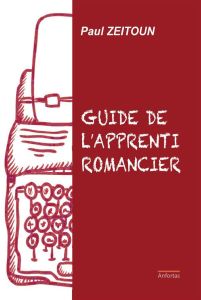 Le guide de l'apprenti romancier - Zeitoun Paul