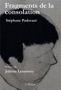 Fragments De La Consolation - Padovani Stéphane - Lemontey Juliette