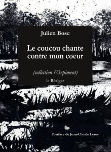 Le coucou chante contre mon coeur - Bosc Julien - Leroy Jean-Claude