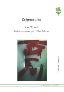 Crépuscules - Kim Won-Il - Lebrun Hélène