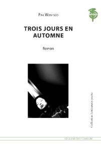 Trois jours en automne - Pak Wan-seo - Joinau Benjamin - Lee Jeong-soon